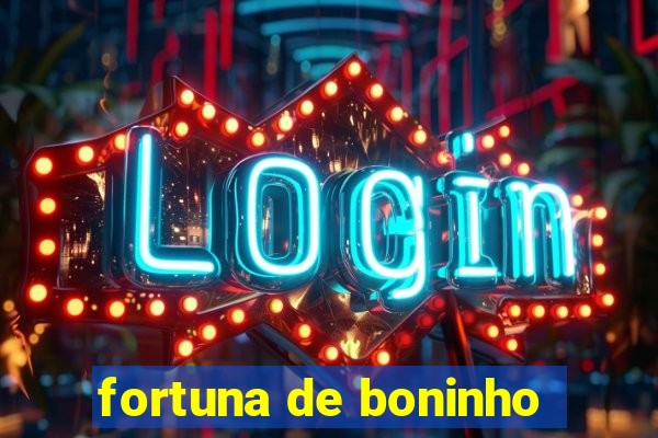 fortuna de boninho